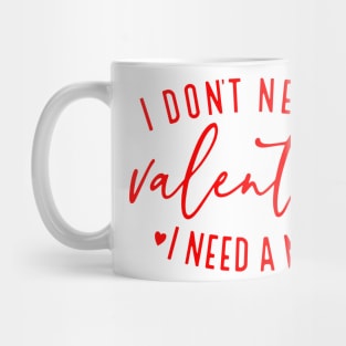 I Don't Need A Valentine I Need A Nap Funny Valentine's Day Mug